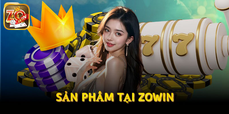 Khám phá danh mục sản phẩm hot hit tại cổng game Zowin