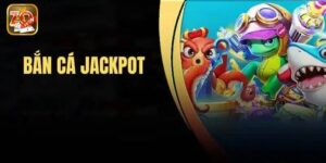 Bắn Cá Jackpot - Phương Pháp Đơn Giản Giúp Bet Thủ Thắng Đậm